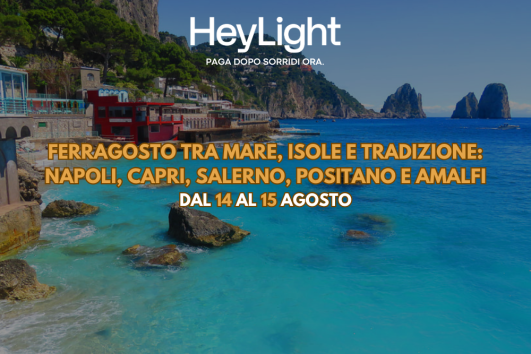 Ferragosto tra Napoli, Capri, Salerno, Positano e Amalfi dal 14 al 16 Agosto