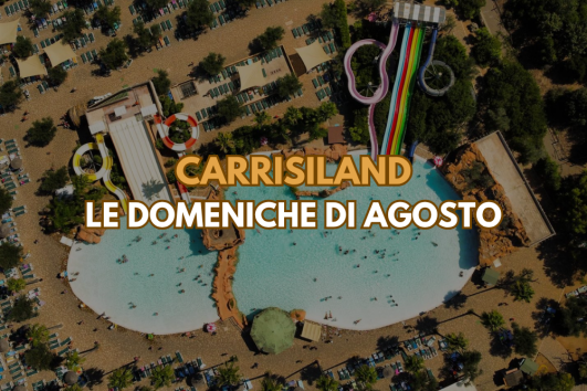 Carrisiland tutte le Domeniche di Agosto